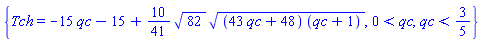 {Tch = -15*qc-15+(10/41)*82^(1/2)*((43*qc+48)*(qc+1))^(1/2), 0 < qc, qc < 3/5}