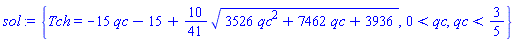 {Tch = -15*qc-15+(10/41)*(3526*qc^2+7462*qc+3936)^(1/2), 0 < qc, qc < 3/5}