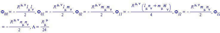 Phi__00 = -(1/2)*Physics:-Ricci[`~mu`, `~nu`]*Physics:-Tetrads:-l_[mu]*Physics:-Tetrads:-l_[nu], Phi__01 = -(1/2)*Physics:-Ricci[`~mu`, `~nu`]*Physics:-Tetrads:-l_[mu]*Physics:-Tetrads:-m_[nu], Phi__02 = -(1/2)*Physics:-Ricci[`~mu`, `~nu`]*Physics:-Tetrads:-m_[mu]*Physics:-Tetrads:-m_[nu], Phi__11 = -(1/4)*Physics:-Ricci[`~mu`, `~nu`]*(Physics:-Tetrads:-l_[mu]*Physics:-Tetrads:-n_[nu]+Physics:-Tetrads:-m_[mu]*Physics:-Tetrads:-mb_[nu]), Phi__12 = -(1/2)*Physics:-Ricci[`~mu`, `~nu`]*Physics:-Tetrads:-m_[mu]*Physics:-Tetrads:-n_[nu], Phi__22 = -(1/2)*Physics:-Ricci[`~mu`, `~nu`]*Physics:-Tetrads:-n_[mu]*Physics:-Tetrads:-n_[nu], Lambda = (1/24)*Physics:-Ricci[mu, `~mu`]