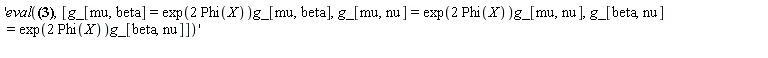 'eval(Physics[Christoffel][`~alpha`, beta, nu] = (1/2)*Physics[g_][`~alpha`, `~mu`]*(Physics[d_][nu](Physics[g_][mu, beta], [X])+Physics[d_][beta](Physics[g_][mu, nu], [X])-Physics[d_][mu](Physics[g_][beta, nu], [X])), [g_[mu, beta] = exp(2*Phi(X))*g_[mu, beta], g_[mu, nu] = exp(2*Phi(X))*g_[mu, nu], g_[beta, nu] = exp(2*Phi(X))*g_[beta, nu]])'
