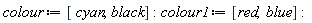 colour := [cyan, black]; colour1 := [red, blue]