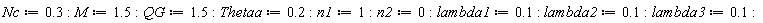 Nc := .3; M := 1.5; QG := 1.5; Thetaa := .2; n1 := 1; n2 := 0; lambda1 := .1; lambda2 := .1; lambda3 := .1