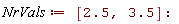 NrVals := [2.5, 3.5]