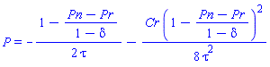 P = -(1/2)*(1-(Pn-Pr)/(1-delta))/tau-(1/8)*Cr*(1-(Pn-Pr)/(1-delta))^2/tau^2