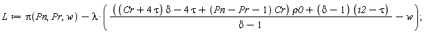 L := Pi(Pn, Pr, w)-lambda*((((Cr+4*tau)*delta-4*tau+(Pn-Pr-1)*Cr)*rho0+(delta-1)*(i2-tau))/(delta-1)-w)