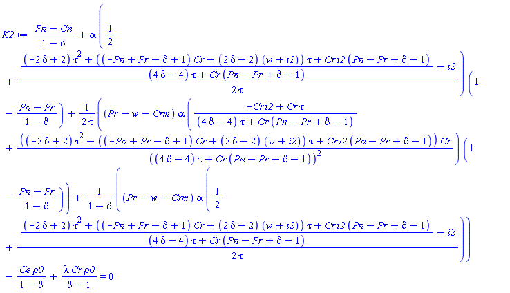 (Pn-Cn)/(1-delta)+alpha*(1/2+(1/2)*(((-2*delta+2)*tau^2+((-Pn+Pr-delta+1)*Cr+(2*delta-2)*(w+i2))*tau+Cr*i2*(Pn-Pr+delta-1))/((4*delta-4)*tau+Cr*(Pn-Pr+delta-1))-i2)/tau)*(1-(Pn-Pr)/(1-delta))+(1/2)*(Pr-w-Crm)*alpha*((-Cr*i2+Cr*tau)/((4*delta-4)*tau+Cr*(Pn-Pr+delta-1))+((-2*delta+2)*tau^2+((-Pn+Pr-delta+1)*Cr+(2*delta-2)*(w+i2))*tau+Cr*i2*(Pn-Pr+delta-1))*Cr/((4*delta-4)*tau+Cr*(Pn-Pr+delta-1))^2)*(1-(Pn-Pr)/(1-delta))/tau+(Pr-w-Crm)*alpha*(1/2+(1/2)*(((-2*delta+2)*tau^2+((-Pn+Pr-delta+1)*Cr+(2*delta-2)*(w+i2))*tau+Cr*i2*(Pn-Pr+delta-1))/((4*delta-4)*tau+Cr*(Pn-Pr+delta-1))-i2)/tau)/(1-delta)-Ce*rho0/(1-delta)+lambda*Cr*rho0/(delta-1) = 0