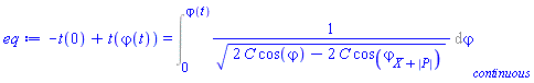-t(0)+t(varphi(t)) = Int(1/(2*C*cos(varphi)-2*C*cos(varphi[X+abs(P)]))^(1/2), varphi = 0 .. varphi(t), continuous)