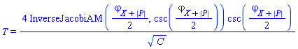 T = 4*InverseJacobiAM((1/2)*varphi[X+abs(P)], csc((1/2)*varphi[X+abs(P)]))*csc((1/2)*varphi[X+abs(P)])/C^(1/2)