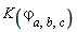 K(`&varphi;__a,b,c`)