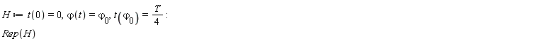 H := t(0) = 0, `&varphi;`(t) = `&varphi;__0`, t(`&varphi;__0`) = (1/4)*T; Rep(H)