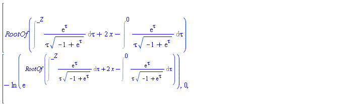 [RootOf(Intat(exp(tau)/(tau*(-1+exp(tau))^(1/2)), tau = _Z)+2*x-Intat(exp(tau)/(tau*(-1+exp(tau))^(1/2)), tau = 0))-ln(exp(RootOf(Intat(exp(tau)/(tau*(-1+exp(tau))^(1/2)), tau = _Z)+2*x-Intat(exp(tau)/(tau*(-1+exp(tau))^(1/2)), tau = 0)))), 0]