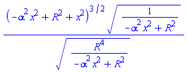 (-alpha^2*x^2+R^2+x^2)^(3/2)*(1/(-alpha^2*x^2+R^2))^(1/2)/(R^4/(-alpha^2*x^2+R^2))^(1/2)