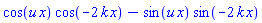 cos(u*x)*cos(-2*k*x)-sin(u*x)*sin(-2*k*x)