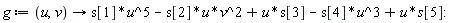 g := proc (u, v) options operator, arrow; s[1]*u^5-s[2]*u*v^2+u*s[3]-s[4]*u^3+u*s[5] end proc: