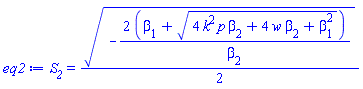 S__2 = (1/2)*(-2*(beta[1]+(4*k^2*p*beta[2]+4*w*beta[2]+beta[1]^2)^(1/2))/beta[2])^(1/2)