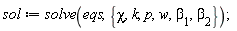 sol := solve(eqs, {chi, k, p, w, beta[1], beta[2]})