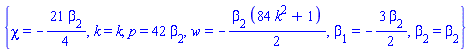 {chi = -(21/4)*beta[2], k = k, p = 42*beta[2], w = -(1/2)*beta[2]*(84*k^2+1), beta[1] = -(3/2)*beta[2], beta[2] = beta[2]}