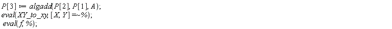 P[3] := algadd(P[2], P[1], A); eval(XY_to_xy, `~`[`=`]([X, Y], %)); eval(f, %)