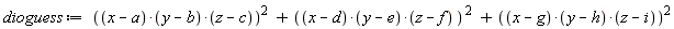 dioguess := ((x-a)*(y-b)*(z-c))^2+((x-d)*(y-e)*(z-f))^2+((x-g)*(y-h)*(z-i))^2