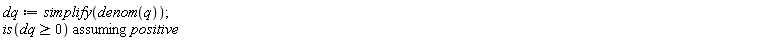 dq := simplify(denom(q)); `assuming`([is(dq >= 0)], [positive])