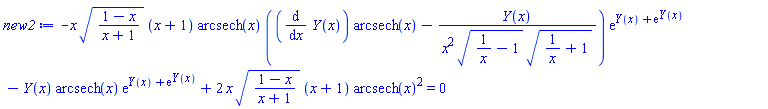 -x*((1-x)/(x+1))^(1/2)*(x+1)*arcsech(x)*((diff(Y(x), x))*arcsech(x)-Y(x)/(x^2*(1/x-1)^(1/2)*(1/x+1)^(1/2)))*exp(Y(x)+exp(Y(x)))-Y(x)*arcsech(x)*exp(Y(x)+exp(Y(x)))+2*x*((1-x)/(x+1))^(1/2)*(x+1)*arcsech(x)^2 = 0