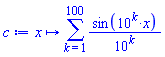 proc (x) options operator, arrow, function_assign; sum(sin(10^k*x)/10^k, k = 1 .. 100) end proc