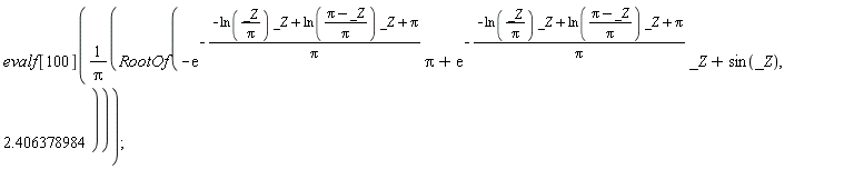 evalf[100](RootOf(-exp(-(-ln(_Z/Pi)*_Z+ln((Pi-_Z)/Pi)*_Z+Pi)/Pi)*Pi+exp(-(-ln(_Z/Pi)*_Z+ln((Pi-_Z)/Pi)*_Z+Pi)/Pi)*_Z+sin(_Z), 2.406378984)/Pi)