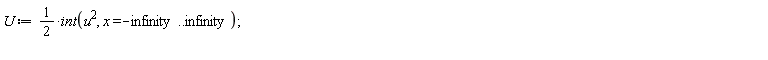 U := (1/2)*(int(u^2, x = -infinity .. infinity))