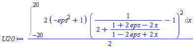 (1/2)*(Int(2*(-eps^2+1)*(1/(2+(1+2*eps-2*x)/(1-2*eps+2*x))-1)^2, x = -20 .. 20))