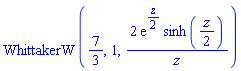 WhittakerW(7/3, 1, 2*exp((1/2)*z)*sinh((1/2)*z)/z)