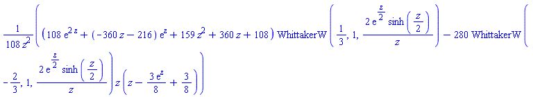 (1/108)*((108*exp(2*z)+(-360*z-216)*exp(z)+159*z^2+360*z+108)*WhittakerW(1/3, 1, 2*exp((1/2)*z)*sinh((1/2)*z)/z)-280*WhittakerW(-2/3, 1, 2*exp((1/2)*z)*sinh((1/2)*z)/z)*z*(z-(3/8)*exp(z)+3/8))/z^2