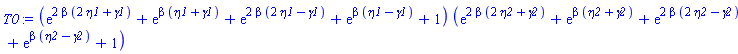 (exp(2*beta*(2*eta1+gamma1))+exp(beta*(eta1+gamma1))+exp(2*beta*(2*eta1-gamma1))+exp(beta*(eta1-gamma1))+1)*(exp(2*beta*(2*eta2+gamma2))+exp(beta*(eta2+gamma2))+exp(2*beta*(2*eta2-gamma2))+exp(beta*(eta2-gamma2))+1)