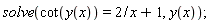 solve(cot(y(x)) = 2/x+1, y(x))
