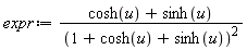 expr := (cosh(u)+sinh(u))/(1+cosh(u)+sinh(u))^2