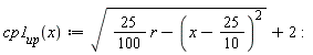 "`cp1__up`(x):=sqrt(25/(100) r-(x-25/(10))^(2))+2:"