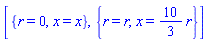 [{r = 0, x = x}, {r = r, x = (10/3)*r}]
