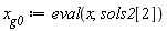 x__g0 := eval(x, sols2[2])