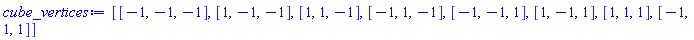 [[-1, -1, -1], [1, -1, -1], [1, 1, -1], [-1, 1, -1], [-1, -1, 1], [1, -1, 1], [1, 1, 1], [-1, 1, 1]]