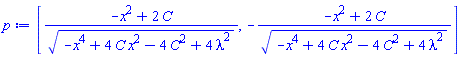 [(-x^2+2*C)/(-x^4+4*C*x^2-4*C^2+4*lambda^2)^(1/2), -(-x^2+2*C)/(-x^4+4*C*x^2-4*C^2+4*lambda^2)^(1/2)]