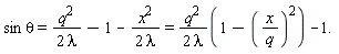 sin*theta = q^2/(2*lambda)-1-x^2/(2*lambda) and q^2/(2*lambda)-1-x^2/(2*lambda) = q^2*(1-(x/q)^2)/(2*lambda)-1.