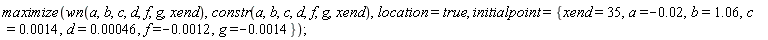 maximize(wn(a, b, c, d, f, g, xend), constr(a, b, c, d, f, g, xend), location = true, initialpoint = {a = -0.2e-1, b = 1.06, c = 0.14e-2, d = 0.46e-3, f = -0.12e-2, g = -0.14e-2, xend = 35})