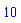 10