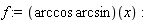 f := (arccos*arcsin)(x)