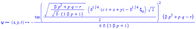 proc (x, y, t) options operator, arrow; -(1/6)*tan((1/2)*((beta*p^3+p*q-r)/(delta^(1/2)*(3*beta*p+1)))^(1/2)*(delta^(1/4)*(c*t+x+y)-delta^(1/4)*xi__0)*2^(1/2))^2*(beta*p^3+p*q-r)/(delta*(3*beta*p+1)) end proc