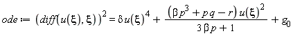 ode := (diff(u(xi), xi))^2 = delta*u(xi)^4+(beta*p^3+p*q-r)*u(xi)^2/(3*beta*p+1)+g[0]