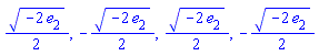 (1/2)*(-2*e[2])^(1/2), -(1/2)*(-2*e[2])^(1/2), (1/2)*(-2*e[2])^(1/2), -(1/2)*(-2*e[2])^(1/2)