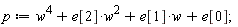p := w^4+w^2*e[2]+w*e[1]+e[0]