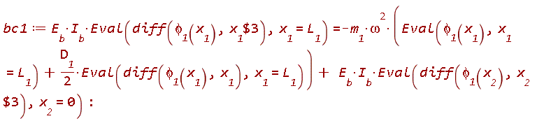 bc1 := E__b*I__b*(Eval(diff(`&phi;__1`(x__1), `$`(x__1, 3)), x__1 = L__1)) = -m__1*omega^2*(Eval(`&phi;__1`(x__1), x__1 = L__1)+(1/2)*D__1*(Eval(diff(`&phi;__1`(x__1), x__1), x__1 = L__1)))+E__b*I__b*(Eval(diff(`&phi;__1`(x__2), `$`(x__2, 3)), x__2 = 0))