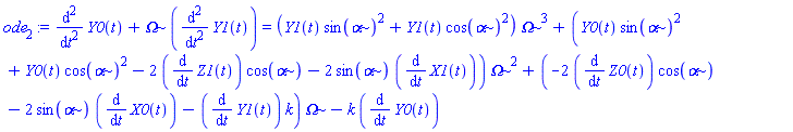 ode[2] := diff(Y0(t), `$`(t, 2))+Omega*(diff(Y1(t), `$`(t, 2))) = (Y1(t)*sin(alpha)^2+Y1(t)*cos(alpha)^2)*Omega^3+(Y0(t)*sin(alpha)^2+Y0(t)*cos(alpha)^2-2*(diff(Z1(t), t))*cos(alpha)-2*sin(alpha)*(diff(X1(t), t)))*Omega^2+(-2*(diff(Z0(t), t))*cos(alpha)-2*sin(alpha)*(diff(X0(t), t))-(diff(Y1(t), t))*k)*Omega-k*(diff(Y0(t), t))