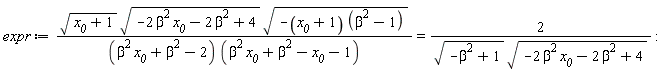 expr := sqrt(x__0+1)*sqrt(-2*beta^2*x__0-2*beta^2+4)*sqrt(-(x__0+1)*(beta^2-1))/((beta^2*x__0+beta^2-2)*(beta^2*x__0+beta^2-x__0-1)) = 2/(sqrt(-beta^2+1)*sqrt(-2*beta^2*x__0-2*beta^2+4))